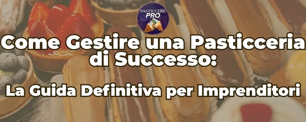 come gestire una pasticceria di successo
